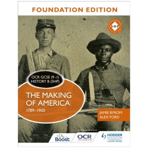OCR GCSE (9–1) History B (SHP) Foundation Edition: The Making of America 1789–1900