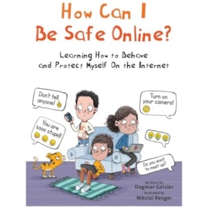 How Can I Be Safe Online?: Learning How to Behave and Protect Myself on the Internet