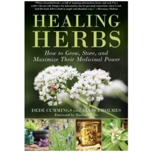 Healing Herbs: How to Grow, Store, and Maximize Their Medicinal Power