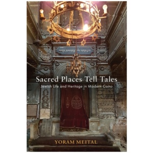Sacred Places Tell Tales: Jewish Life and Heritage in Modern Cairo