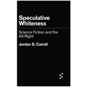 Speculative Whiteness: Science Fiction and the Alt-Right