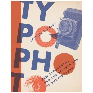Typophoto: New Typography and the Reinvention of Photography