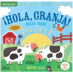 Indestructibles: ¡Hola, granja! / Hello, Farm!: Chew Proof · Rip Proof · Nontoxic · 100% Washable (Book for Babies, Newborn Books, Safe to Chew)