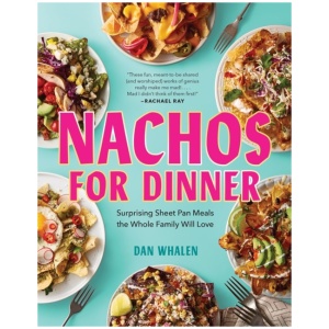 Nachos for Dinner: Surprising Sheet Pan Meals the Whole Family Will Love
