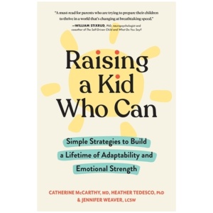 Raising a Kid Who Can: Simple Strategies to Build a Lifetime of Adaptability and Emotional Strength
