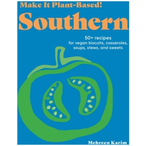 Make It Plant-Based! Southern: A Cookbook