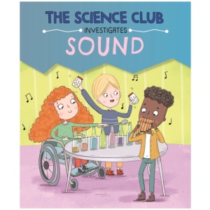 The Science Club Investigates: Sound