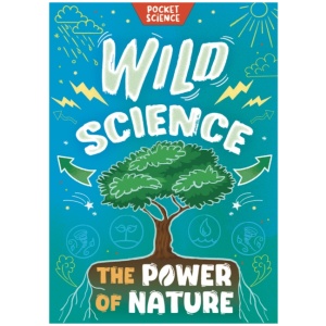 Pocket Science: Wild Science: The Power of Nature