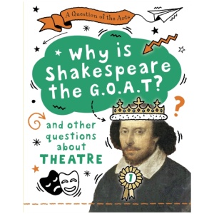 A Question of the Arts: Why is Shakespeare the G.O.A.T? (and other questions about theatre)