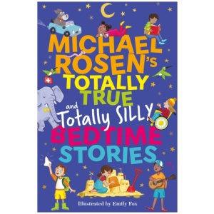 Michael Rosen's Totally True (and totally silly) Bedtime Stories