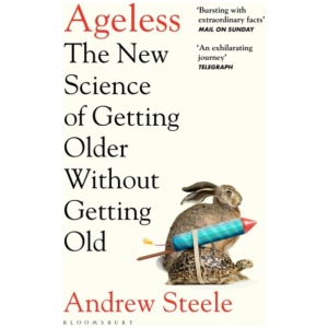 Ageless: The New Science of Getting Older Without Getting Old