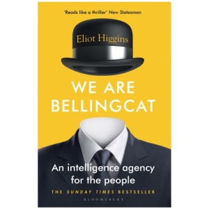 We Are Bellingcat: An Intelligence Agency for the People