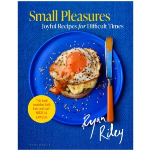 Small Pleasures: Joyful Recipes for Difficult Times