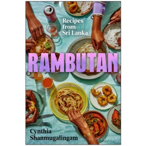 Rambutan: Recipes from Sri Lanka, accompanying the acclaimed new London restaurant