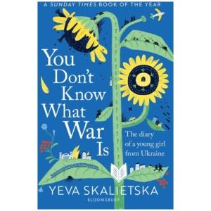 You Don't Know What War Is: The Diary of a Young Girl From Ukraine