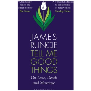 Tell Me Good Things: On Love, Death and Marriage
