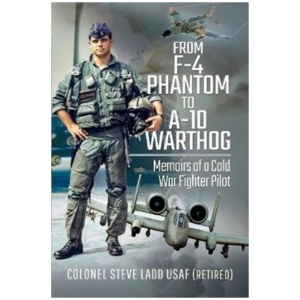 From Phantom to Warthog: Memoirs of a Cold War Fighter Pilot