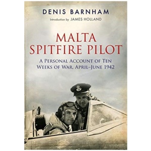 Malta Spitfire Pilot: A Personal Account of Ten Weeks of War, April-?June 1942