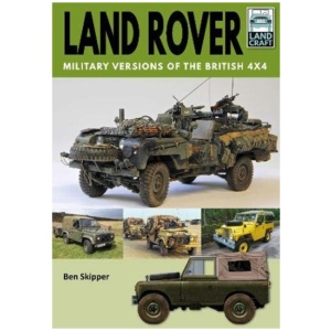 Land Rover: Military Versions of the British 4x4