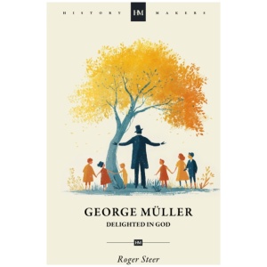 George Muller: Delighted in God