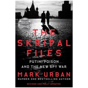 The Skripal Files: Putin, Poison and the New Spy War