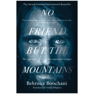 No Friend but the Mountains: The True Story of an Illegally Imprisoned Refugee