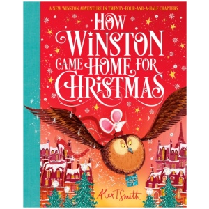 How Winston Came Home for Christmas: A Christmas Story in Twenty-Four-and-a-Half Chapters
