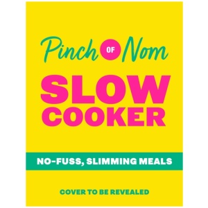 Pinch of Nom Slow Cooker: No-fuss, Slimming Meals