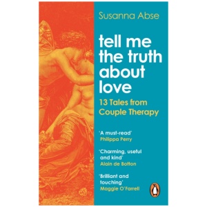 Tell Me the Truth About Love: 13 Tales from Couple Therapy