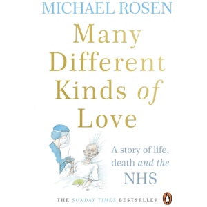 Many Different Kinds of Love: A story of life, death and the NHS