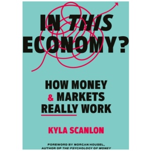 In This Economy?: How Money and Markets Really Work