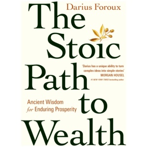 The Stoic Path to Wealth: Ancient Wisdom for Enduring Prosperity