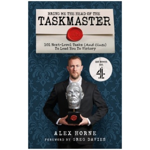 Bring Me The Head Of The Taskmaster: 101 next-level tasks (and clues) that will lead one ordinary person to some extraordinary Taskmaster treasure