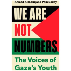 We Are Not Numbers: The Voices of Gaza’s Youth