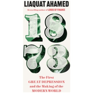 1873: The First Great Depression and the Making of the Modern World