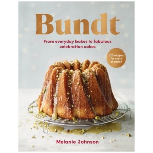 Bundt: 120 recipes for every occasion, from everyday bakes to fabulous celebration cakes