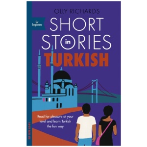Short Stories in Turkish for Beginners: Read for pleasure at your level, expand your vocabulary and learn Turkish the fun way!