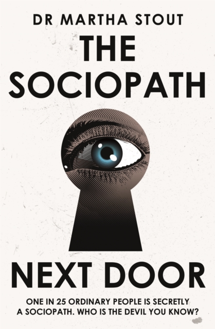 The Sociopath Next Door: The Ruthless versus the Rest of Us