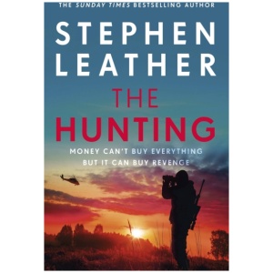 The Hunting: An explosive thriller from the bestselling author of the Dan 'Spider' Shepherd series