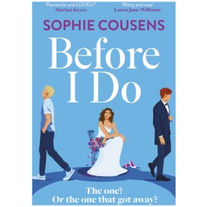 Before I Do: a funny and unexpected love story from the author of THIS TIME NEXT YEAR