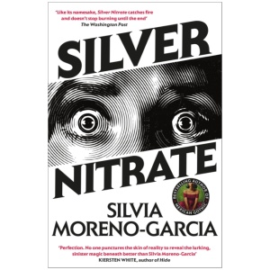 Silver Nitrate: The Dark, Gripping 1990s Horror-Thriller by the Bestselling Author of MEXICAN GOTHIC