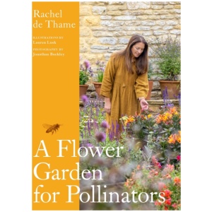 A Flower Garden for Pollinators: Learn how to sustain and support nature with this practical planting guide