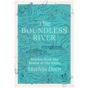 The Boundless River: Stories from the Realm of the Rhine