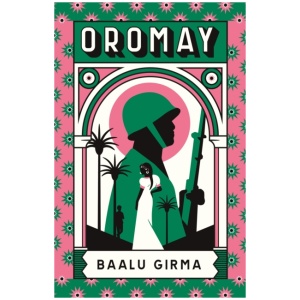 Oromay: War, betrayal and espionage in 1980s Ethiopia: a classic of African literature that sealed its author's fate