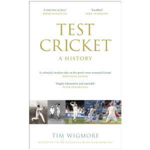 Test Cricket: A History (SUNDAY TIMES SPORTS BOOK OF THE YEAR 2025)