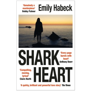 Shark Heart: 'A fantastical, original and beautifully written novel' ANTHONY DOERR