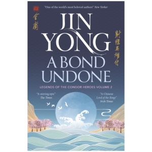 A Bond Undone: Legends of the Condor Heroes Vol. 2
