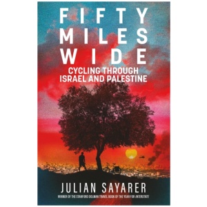 Fifty Miles Wide: Cycling Through Israel and Palestine