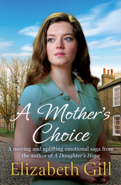 A Mother's Choice: an emotional and heartwarming saga from the author of A Daughter's Hope