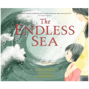The Endless Sea: A beautifully illustrated, poignant true picture book story of one refugee family's perilous journey from Vietnam